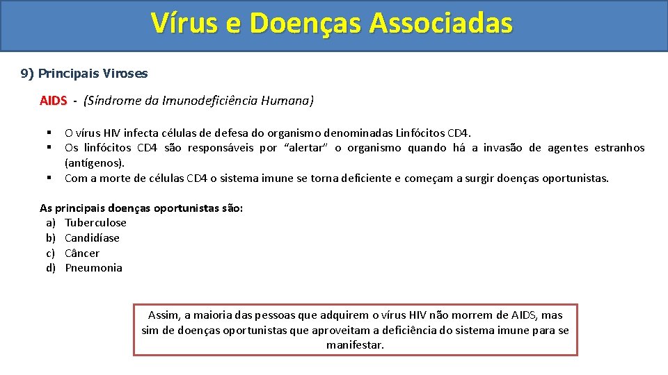 Vírus e Doenças Associadas 9) Principais Viroses AIDS - (Síndrome da Imunodeficiência Humana) §