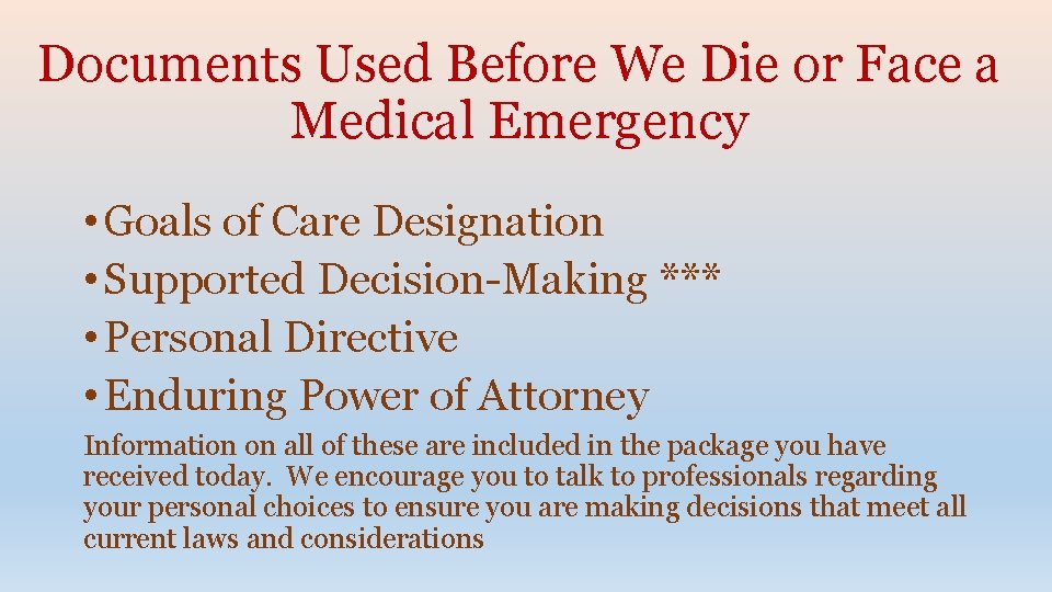 Documents Used Before We Die or Face a Medical Emergency • Goals of Care
