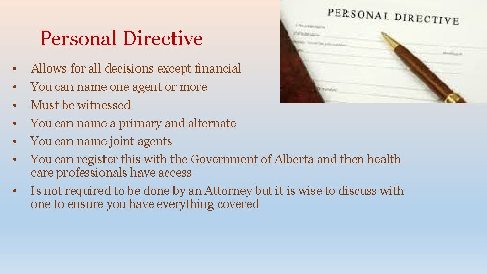 Personal Directive • • Allows for all decisions except financial You can name one