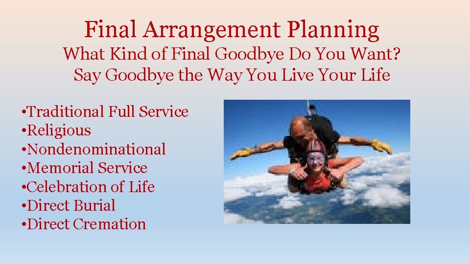Final Arrangement Planning What Kind of Final Goodbye Do You Want? Say Goodbye the
