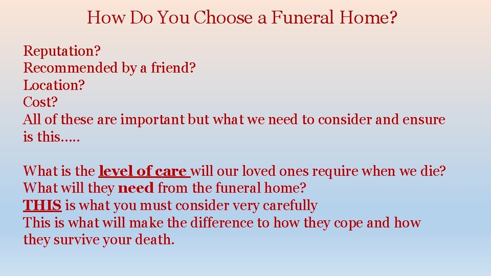 How Do You Choose a Funeral Home? Reputation? Recommended by a friend? Location? Cost?