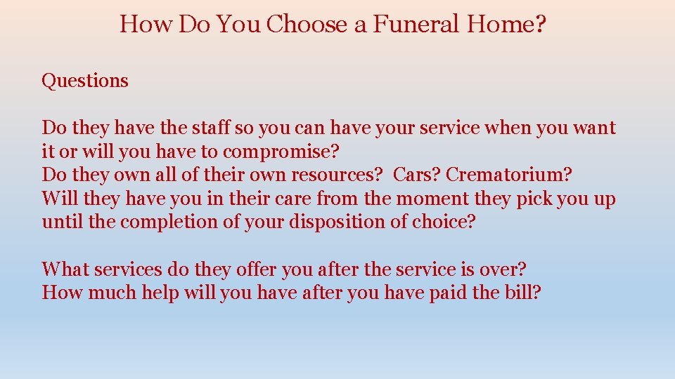 How Do You Choose a Funeral Home? Questions Do they have the staff so