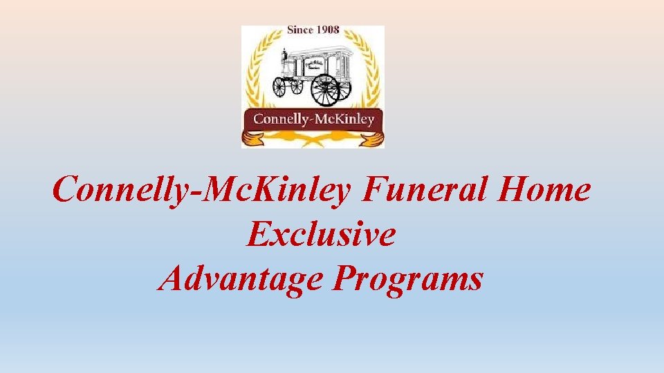 Connelly-Mc. Kinley Funeral Home Exclusive Advantage Programs 