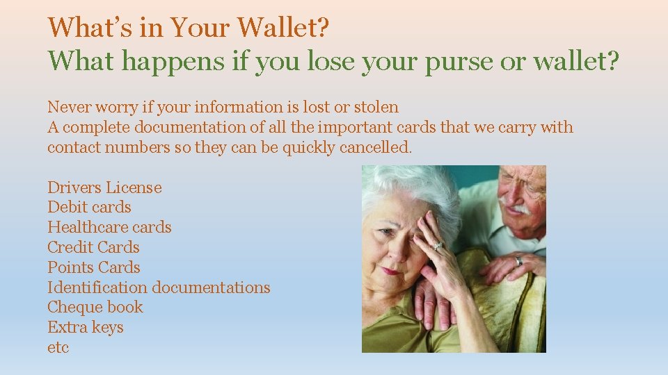 What’s in Your Wallet? What happens if you lose your purse or wallet? Never