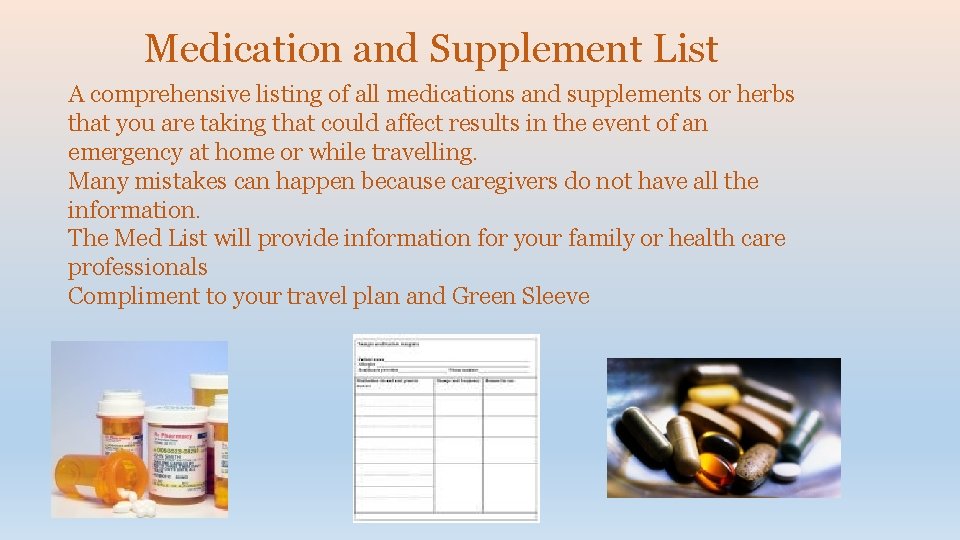 Medication and Supplement List A comprehensive listing of all medications and supplements or herbs