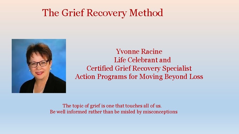 The Grief Recovery Method Yvonne Racine Life Celebrant and Certified Grief Recovery Specialist Action