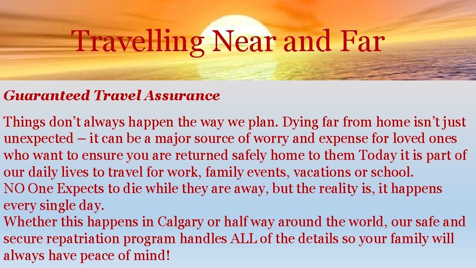 Travelling Near and Far Guaranteed Travel Assurance Things don’t always happen the way we