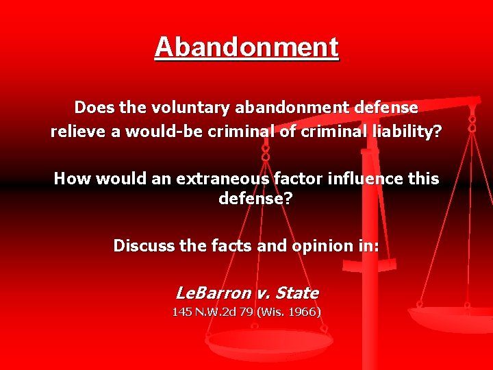 Abandonment Does the voluntary abandonment defense relieve a would-be criminal of criminal liability? How