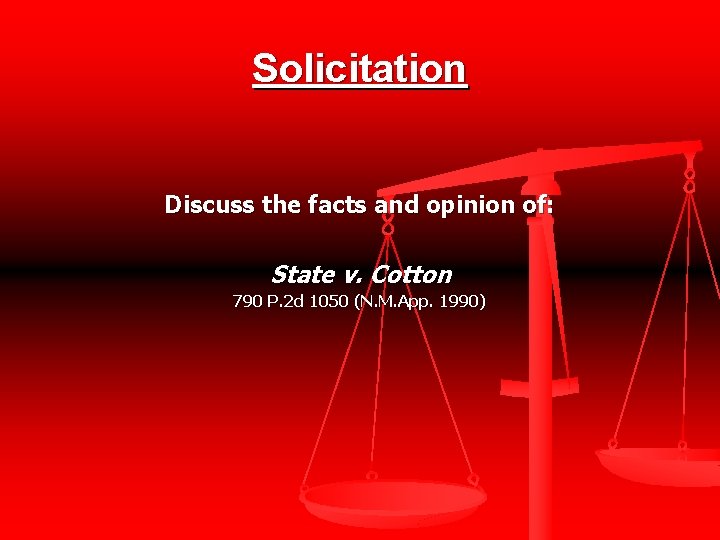 Solicitation Discuss the facts and opinion of: State v. Cotton 790 P. 2 d