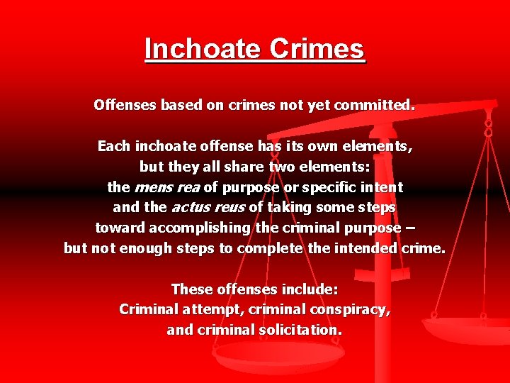 Inchoate Crimes Offenses based on crimes not yet committed. Each inchoate offense has its