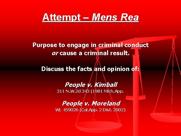 Attempt – Mens Rea Purpose to engage in criminal conduct or cause a criminal