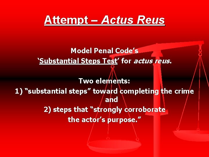 Attempt – Actus Reus Model Penal Code’s ‘Substantial Steps Test’ for actus reus. Two