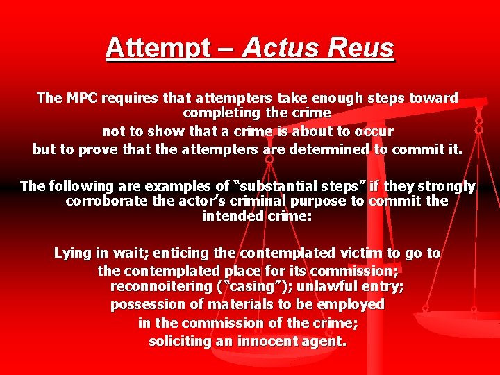 Attempt – Actus Reus The MPC requires that attempters take enough steps toward completing