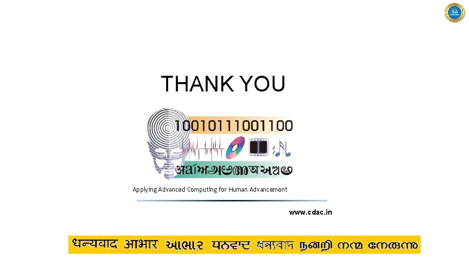 THANK YOU Applying Advanced Computing for Human Advancement www. cdac. in 
