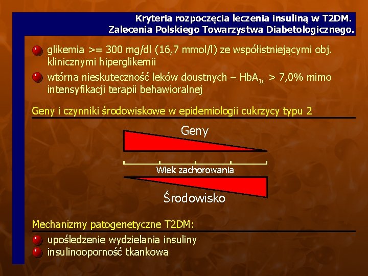 Kryteria rozpoczęcia leczenia insuliną w T 2 DM. Zalecenia Polskiego Towarzystwa Diabetologicznego. glikemia >=