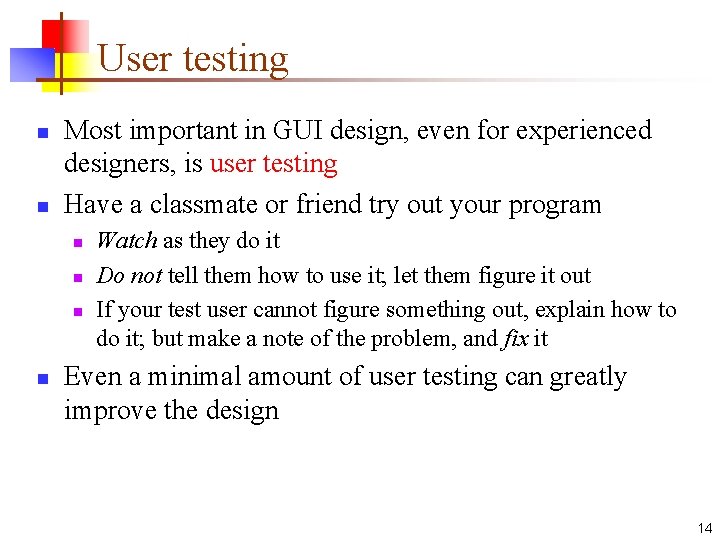 User testing n n Most important in GUI design, even for experienced designers, is