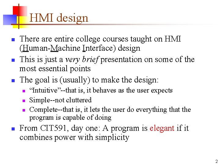 HMI design n There are entire college courses taught on HMI (Human-Machine Interface) design