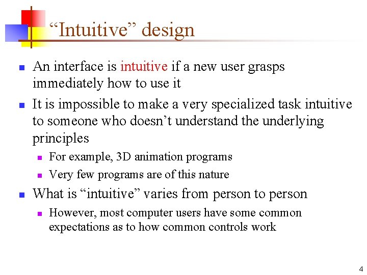 “Intuitive” design n n An interface is intuitive if a new user grasps immediately