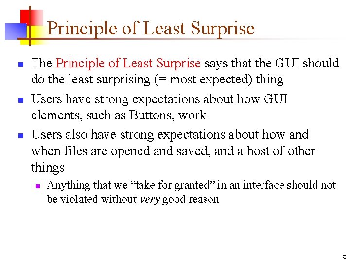 Principle of Least Surprise n n n The Principle of Least Surprise says that