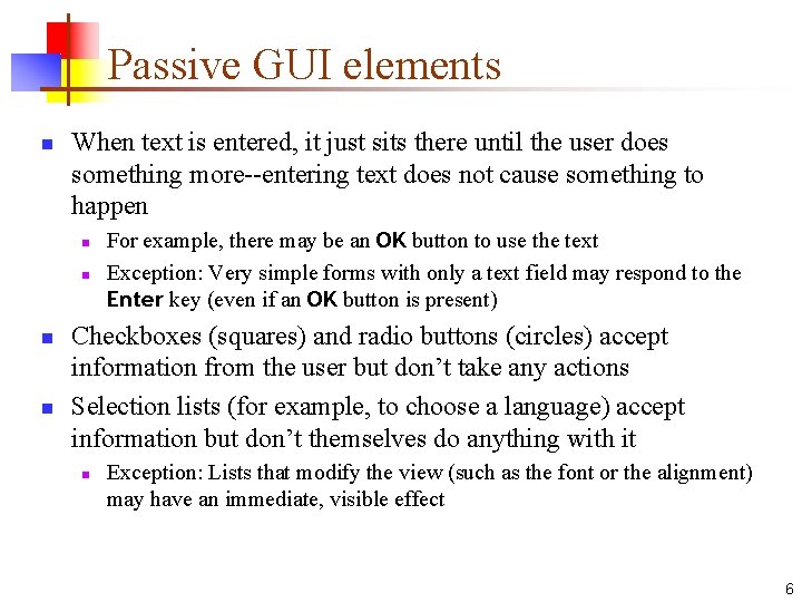 Passive GUI elements n When text is entered, it just sits there until the