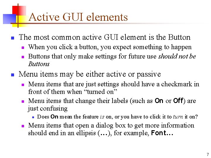 Active GUI elements n The most common active GUI element is the Button n