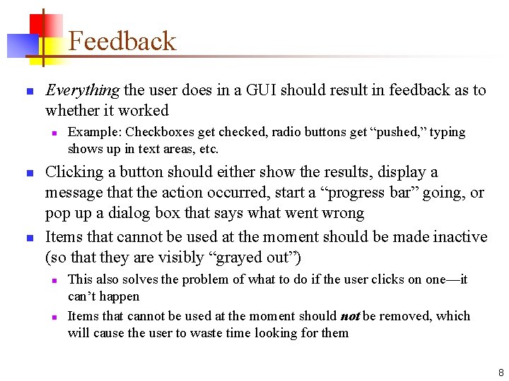 Feedback n Everything the user does in a GUI should result in feedback as