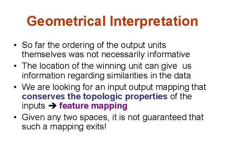 Geometrical Interpretation • So far the ordering of the output units themselves was not