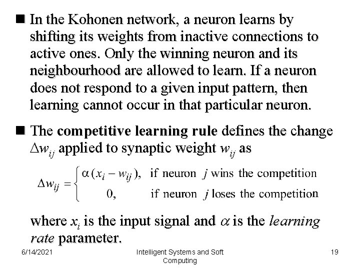 n In the Kohonen network, a neuron learns by shifting its weights from inactive