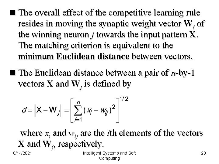 n The overall effect of the competitive learning rule resides in moving the synaptic