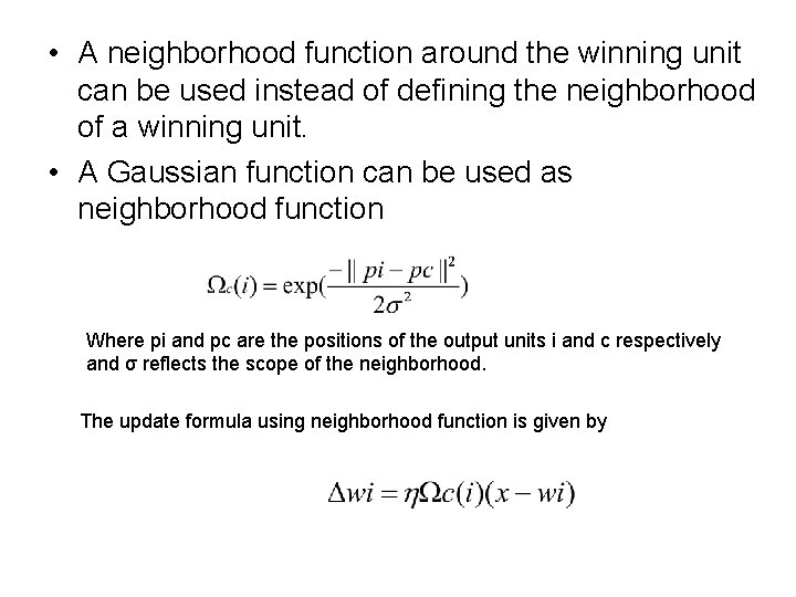  • A neighborhood function around the winning unit can be used instead of