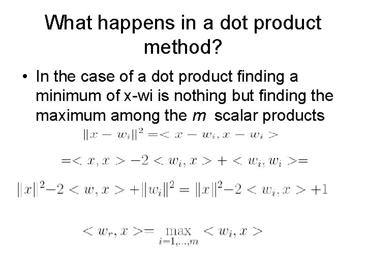 What happens in a dot product method? • In the case of a dot