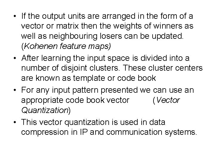  • If the output units are arranged in the form of a vector