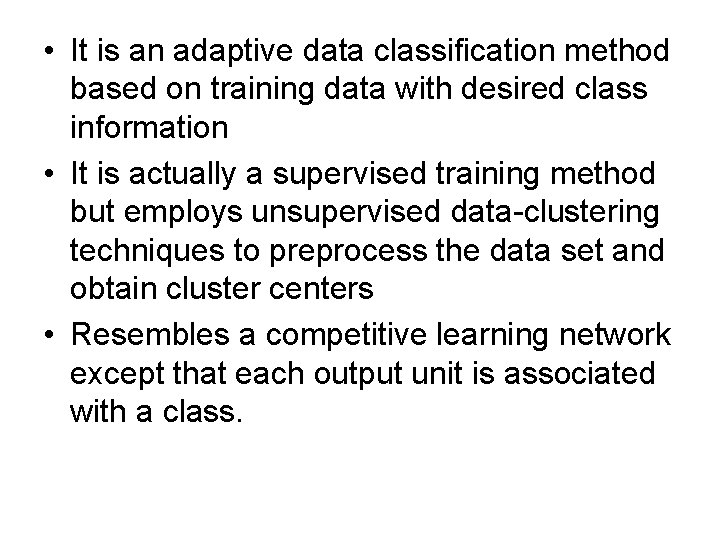  • It is an adaptive data classification method based on training data with