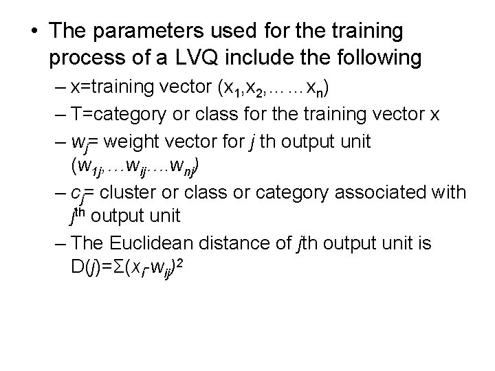  • The parameters used for the training process of a LVQ include the