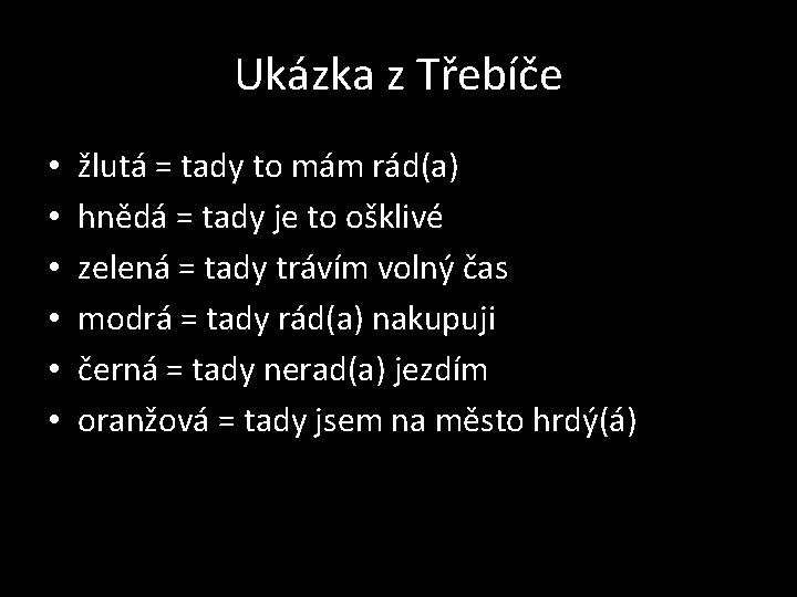 Ukázka z Třebíče • • • žlutá = tady to mám rád(a) hnědá =