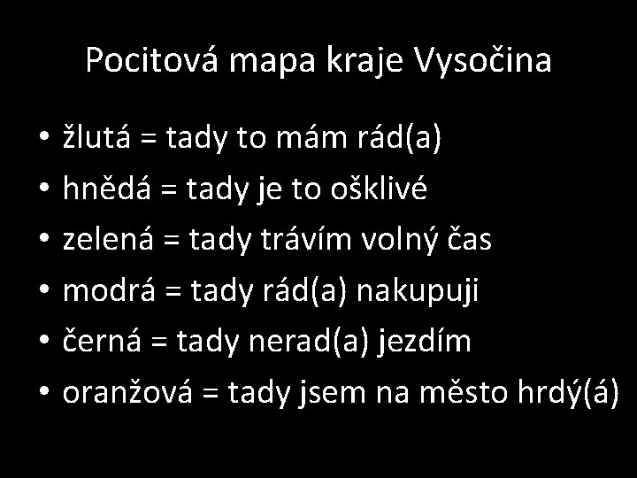 Pocitová mapa kraje Vysočina • • • žlutá = tady to mám rád(a) hnědá