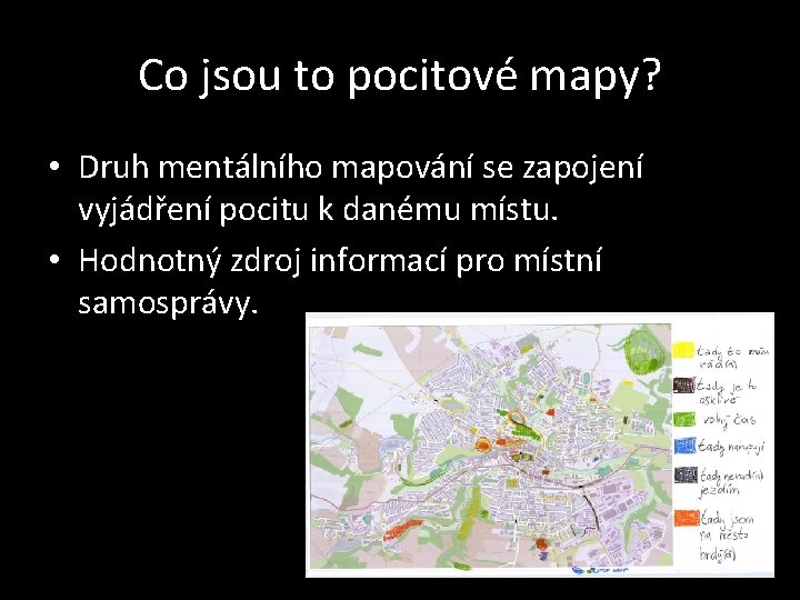 Co jsou to pocitové mapy? • Druh mentálního mapování se zapojení vyjádření pocitu k