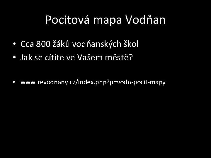 Pocitová mapa Vodňan • Cca 800 žáků vodňanských škol • Jak se cítíte ve