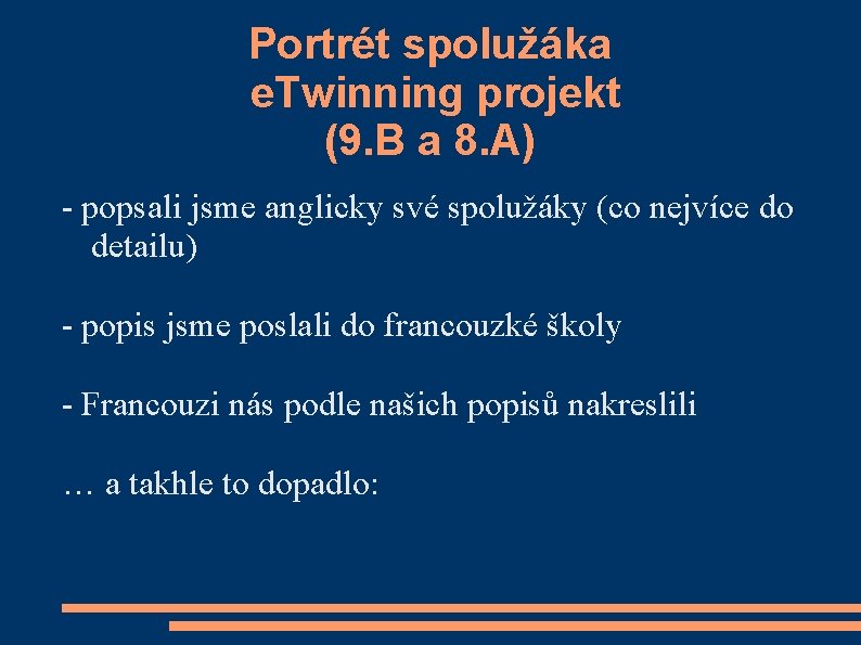 Portrét spolužáka e. Twinning projekt (9. B a 8. A) - popsali jsme anglicky