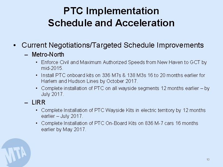 PTC Implementation Schedule and Acceleration • Current Negotiations/Targeted Schedule Improvements – Metro-North • Enforce