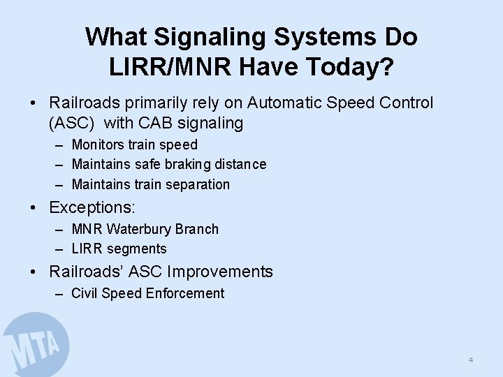 What Signaling Systems Do LIRR/MNR Have Today? • Railroads primarily rely on Automatic Speed