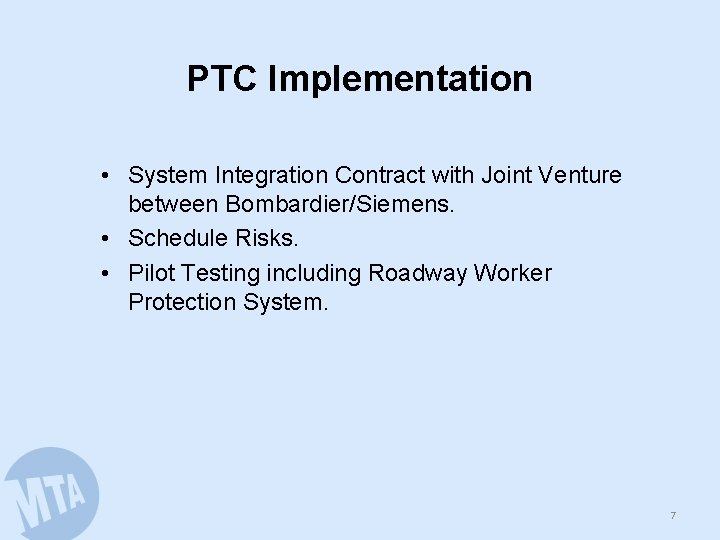 PTC Implementation • System Integration Contract with Joint Venture between Bombardier/Siemens. • Schedule Risks.