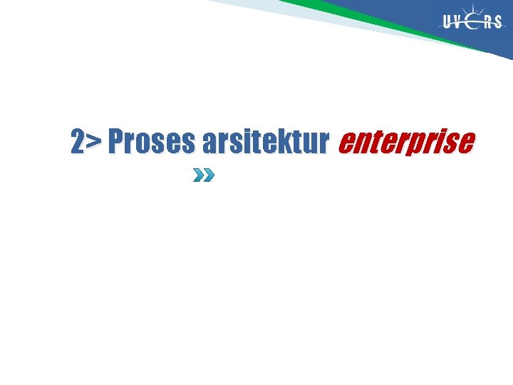 2> Proses arsitektur enterprise 