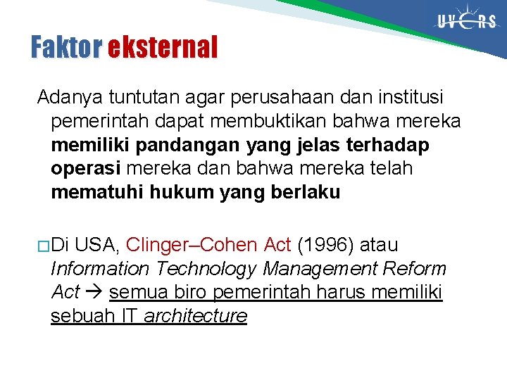 Faktor eksternal Adanya tuntutan agar perusahaan dan institusi pemerintah dapat membuktikan bahwa mereka memiliki