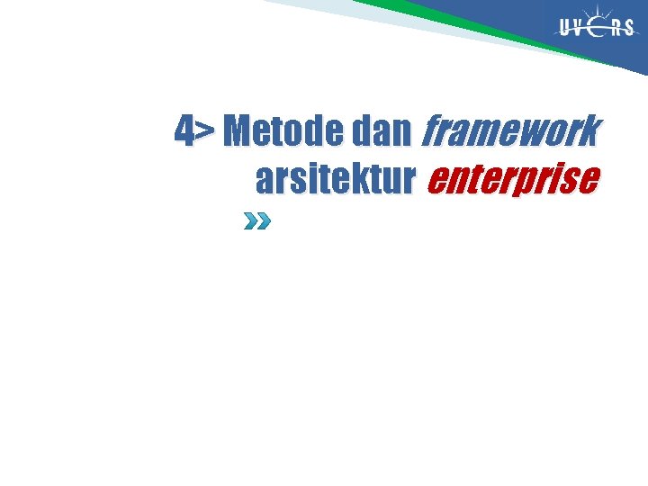 4> Metode dan framework arsitektur enterprise 
