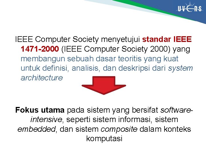 IEEE Computer Society menyetujui standar IEEE 1471 -2000 (IEEE Computer Society 2000) yang membangun