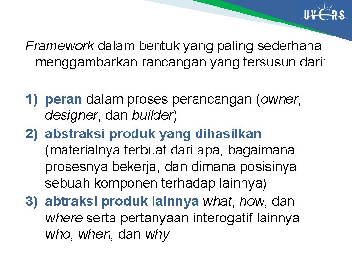 Framework dalam bentuk yang paling sederhana menggambarkan rancangan yang tersusun dari: 1) peran dalam