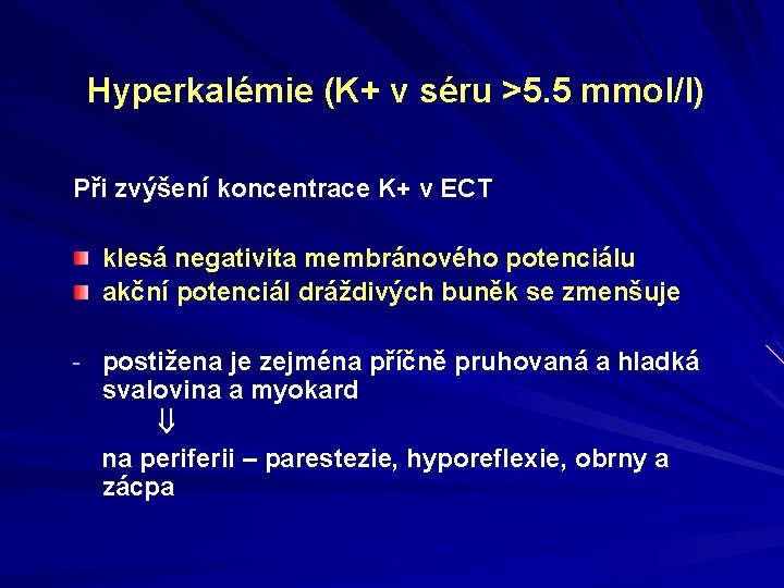 Hyperkalémie (K+ v séru >5. 5 mmol/l) Při zvýšení koncentrace K+ v ECT klesá