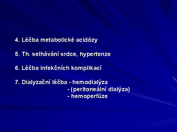 4. Léčba metabolické acidózy 5. Th. selhávání srdce, hypertenze 6. Léčba infekčních komplikací 7.