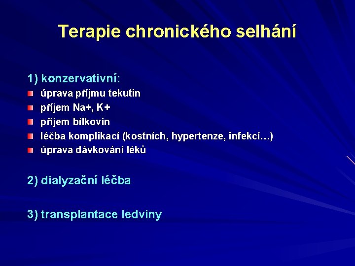 Terapie chronického selhání 1) konzervativní: úprava příjmu tekutin příjem Na+, K+ příjem bílkovin léčba